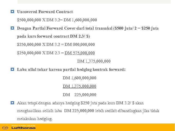  Uncovered Forward Contract $500, 000 X DM 3. 2= DM 1, 600, 000