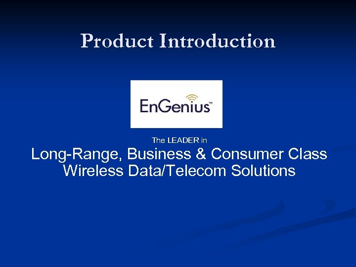 Product Introduction The LEADER in Long-Range, Business & Consumer Class Wireless Data/Telecom Solutions 