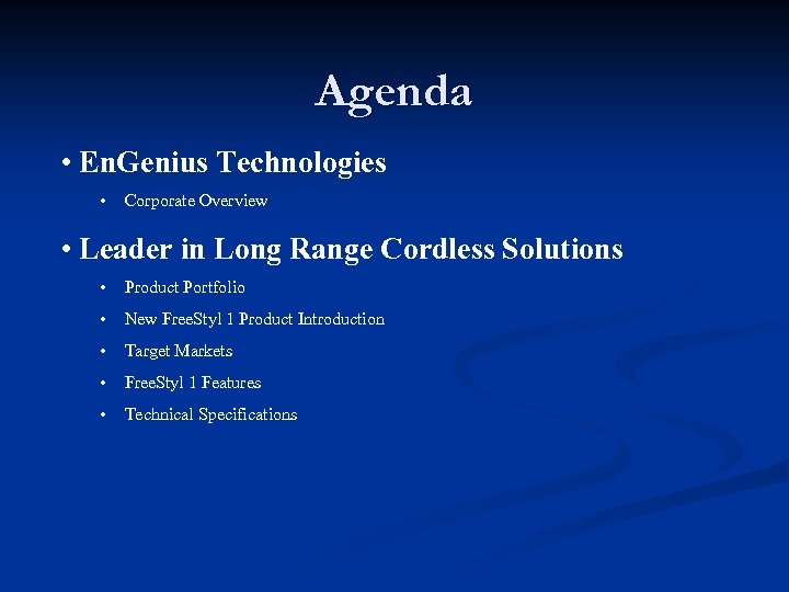 Agenda • En. Genius Technologies • Corporate Overview • Leader in Long Range Cordless