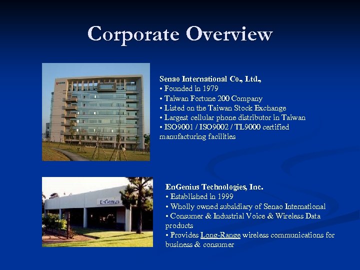 Corporate Overview Senao International Co. , Ltd. , • Founded in 1979 • Taiwan