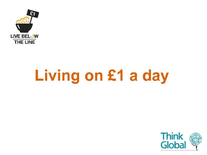 Living on £ 1 a day 