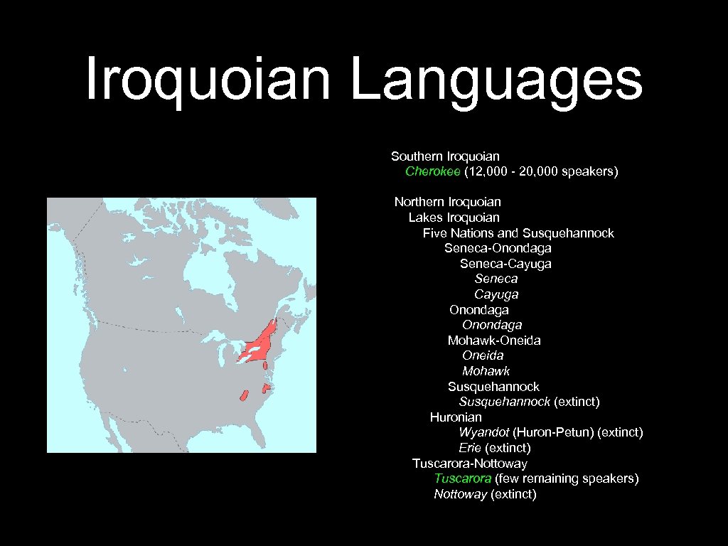 Iroquoian Languages Southern Iroquoian Cherokee (12, 000 - 20, 000 speakers) Northern Iroquoian Lakes