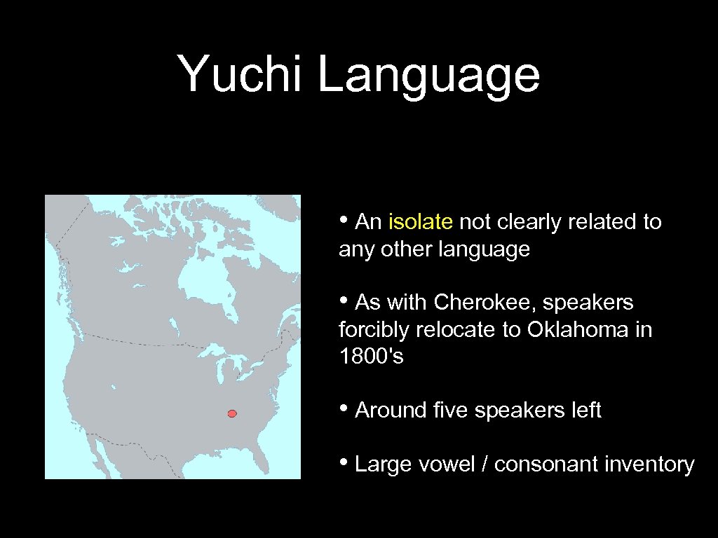 Yuchi Language • An isolate not clearly related to any other language • As