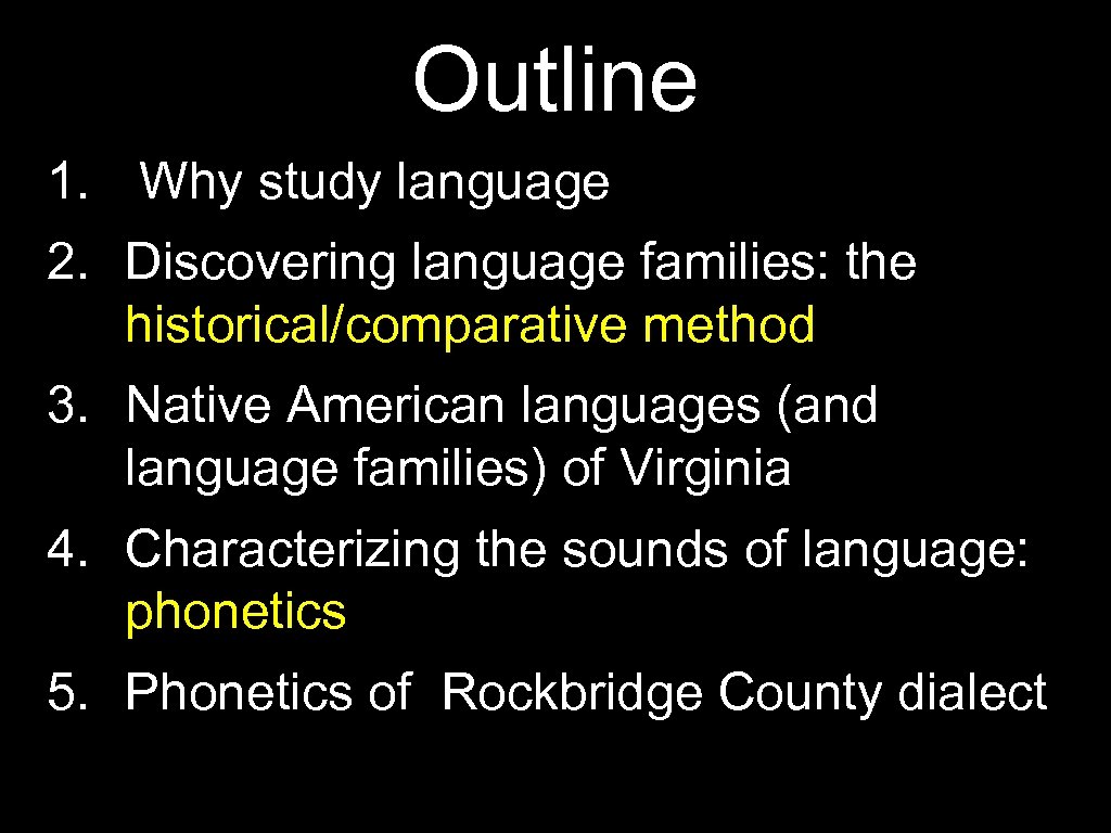 Outline 1. Why study language 2. Discovering language families: the historical/comparative method 3. Native