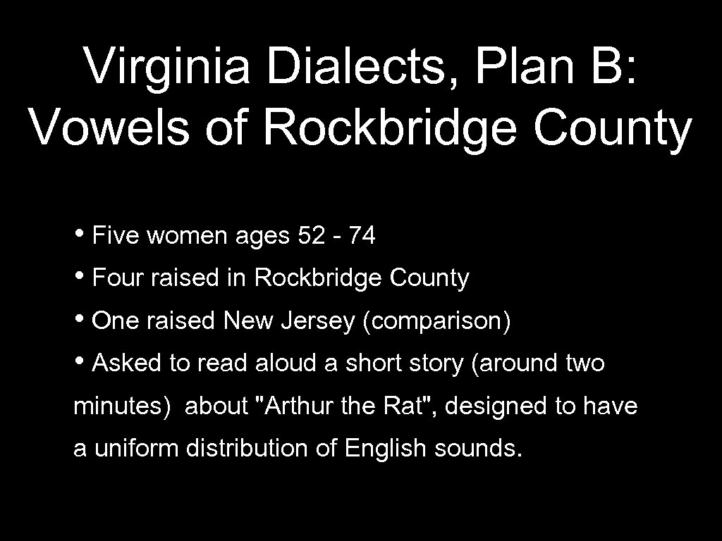 Virginia Dialects, Plan B: Vowels of Rockbridge County • Five women ages 52 -