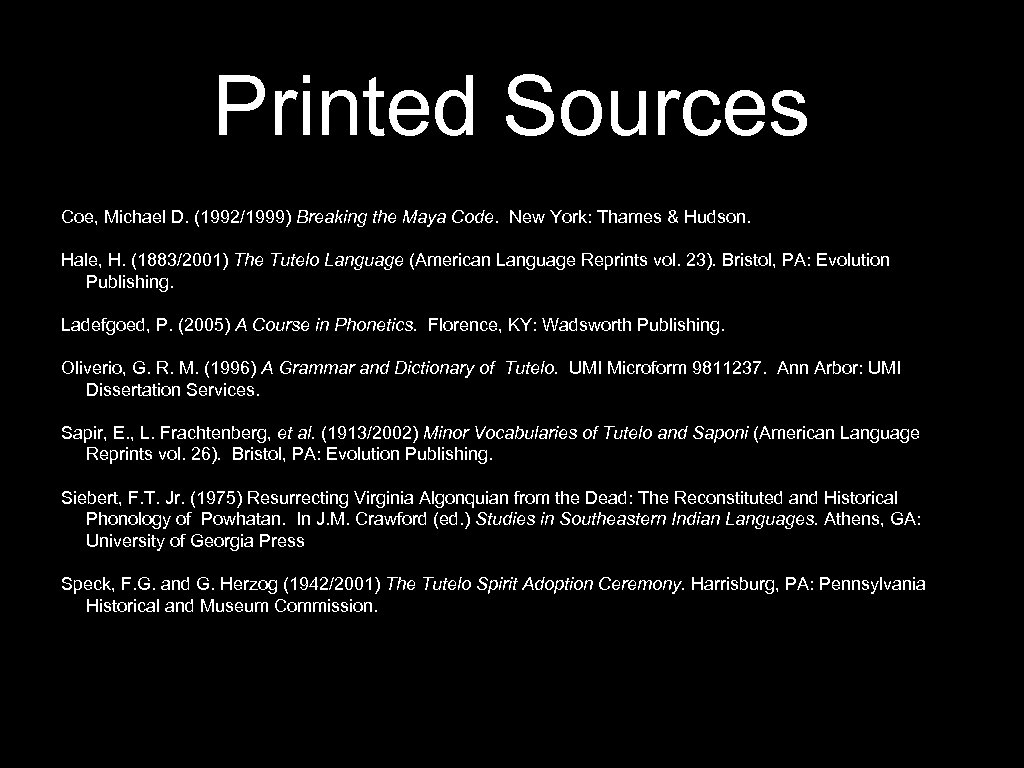 Printed Sources Coe, Michael D. (1992/1999) Breaking the Maya Code. New York: Thames &