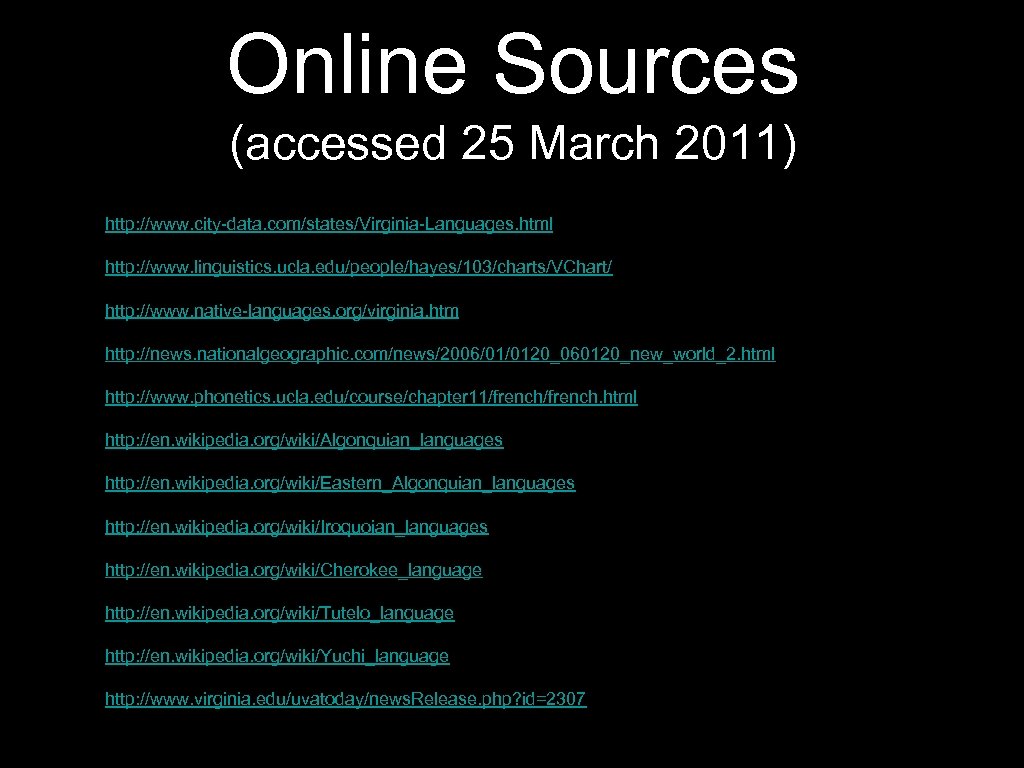 Online Sources (accessed 25 March 2011) http: //www. city-data. com/states/Virginia-Languages. html http: //www. linguistics.