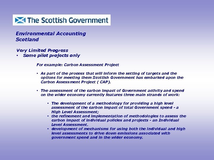 Environmental Accounting Scotland Very Limited Progress • Some pilot projects only For example: Carbon