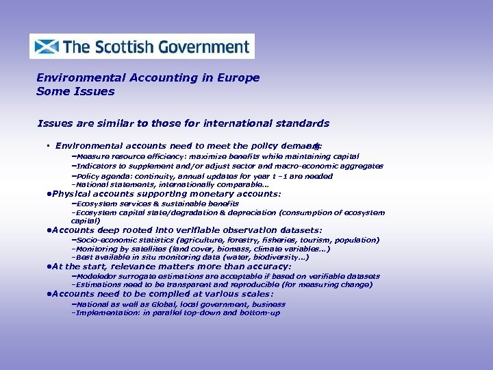 Environmental Accounting in Europe Some Issues are similar to those for international standards •