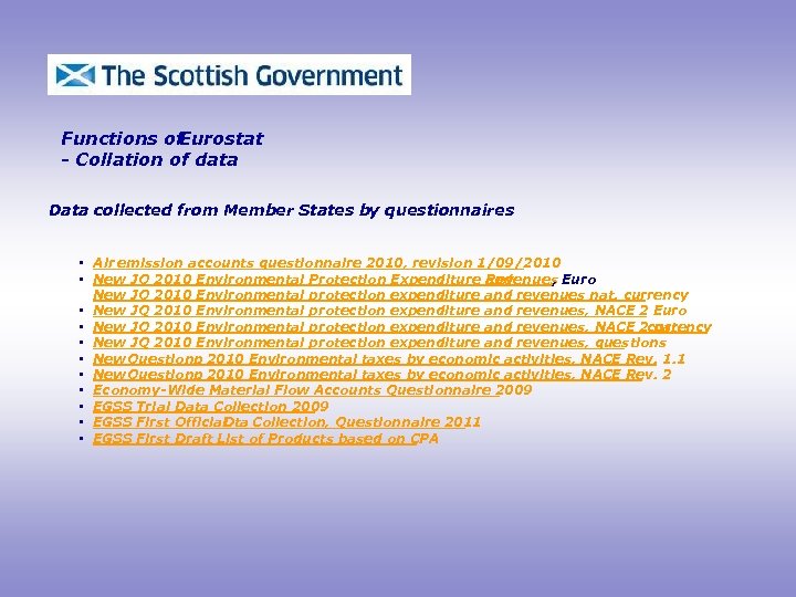 Functions of Eurostat - Collation of data Data collected from Member States by questionnaires