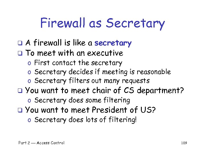 Firewall as Secretary A firewall is like a secretary q To meet with an