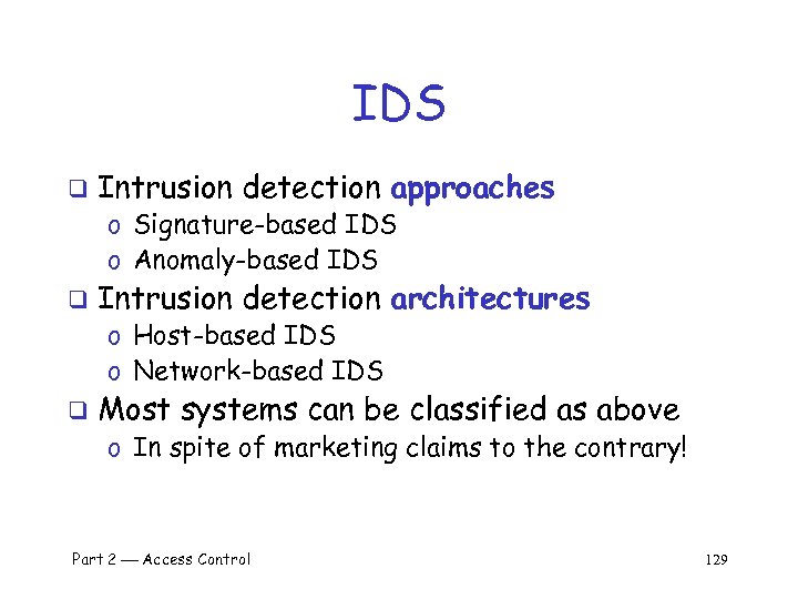 IDS q Intrusion detection approaches o Signature-based IDS o Anomaly-based IDS q Intrusion detection