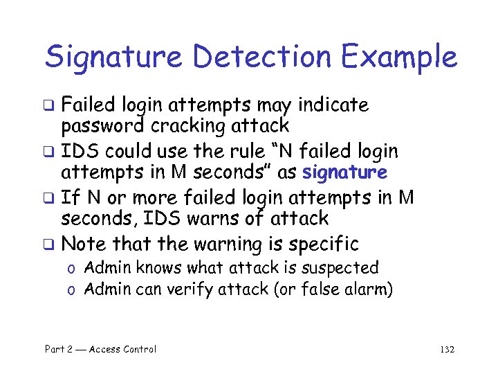 Signature Detection Example Failed login attempts may indicate password cracking attack q IDS could