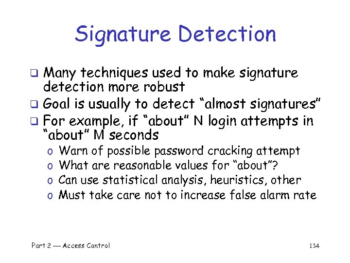 Signature Detection Many techniques used to make signature detection more robust q Goal is