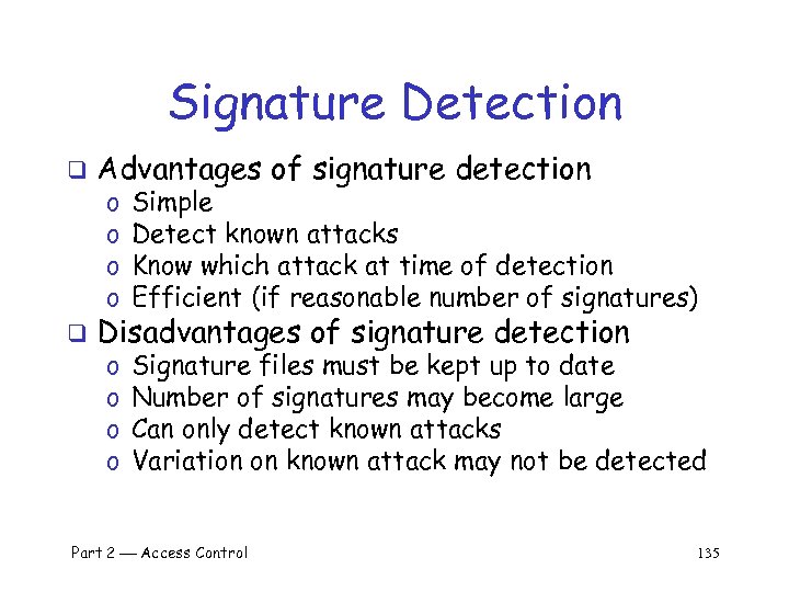 Signature Detection q Advantages of signature detection q Disadvantages of signature detection o o