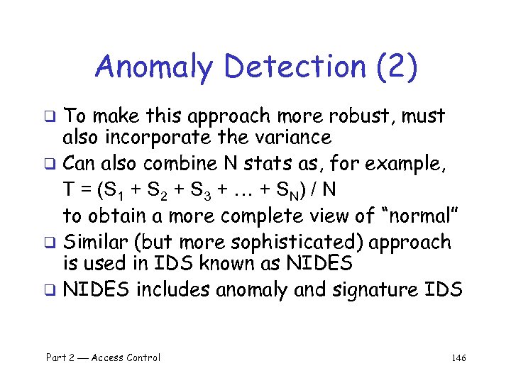 Anomaly Detection (2) To make this approach more robust, must also incorporate the variance