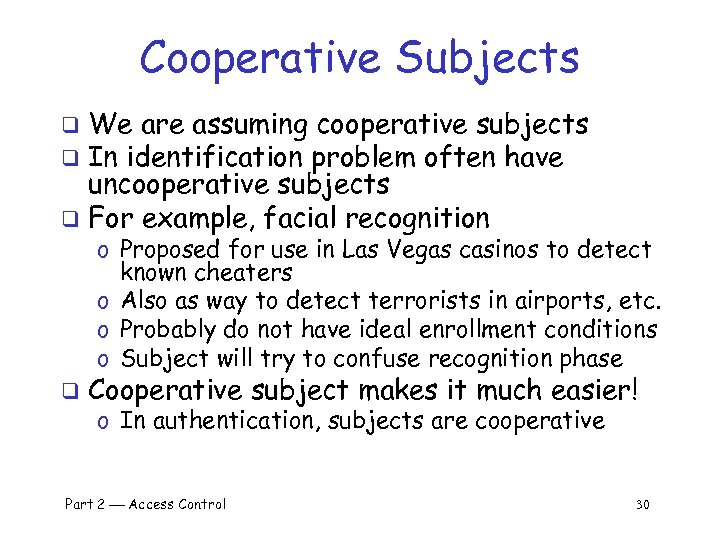 Cooperative Subjects We are assuming cooperative subjects q In identification problem often have uncooperative