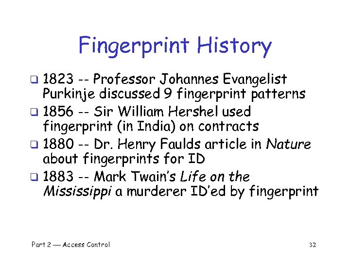 Fingerprint History 1823 -- Professor Johannes Evangelist Purkinje discussed 9 fingerprint patterns q 1856
