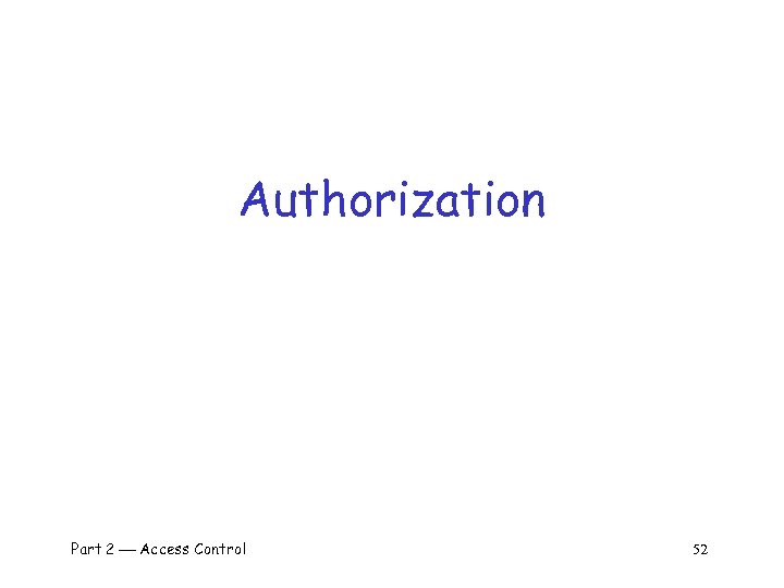 Authorization Part 2 Access Control 52 