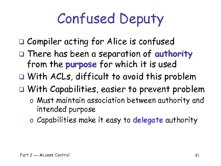 Confused Deputy Compiler acting for Alice is confused q There has been a separation