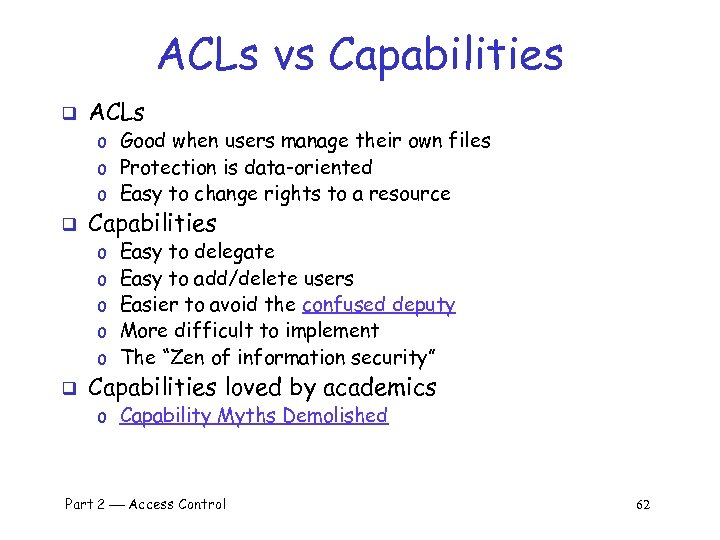 ACLs vs Capabilities q ACLs o Good when users manage their own files o