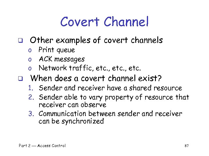 Covert Channel q Other examples of covert channels o o o q Print queue