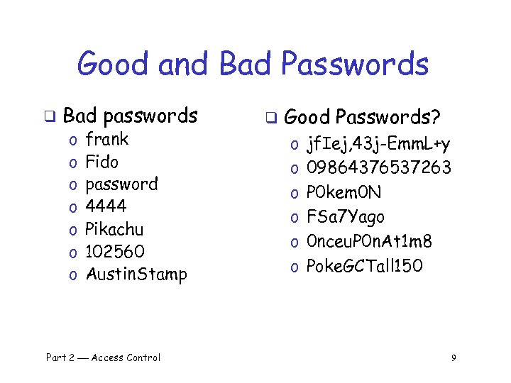 Good and Bad Passwords q Bad passwords o o o o frank Fido password