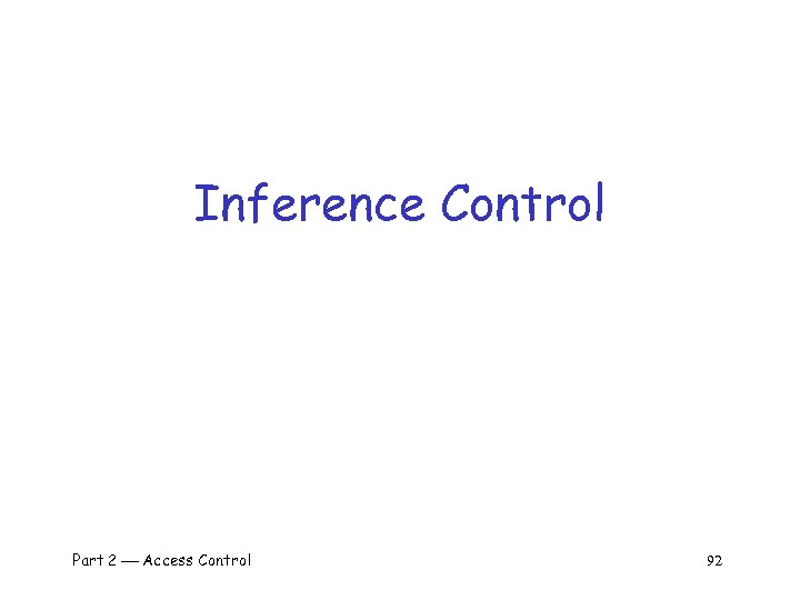 Inference Control Part 2 Access Control 92 