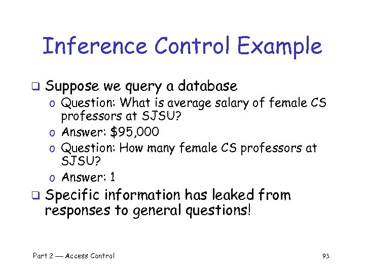 Inference Control Example q Suppose we query a database o Question: What is average