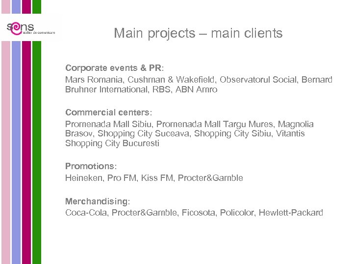 Main projects – main clients Corporate events & PR: Mars Romania, Cushman & Wakefield,