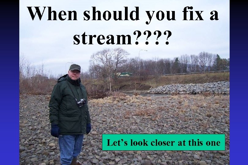 When should you fix a stream? ? Let’s look closer at this one 