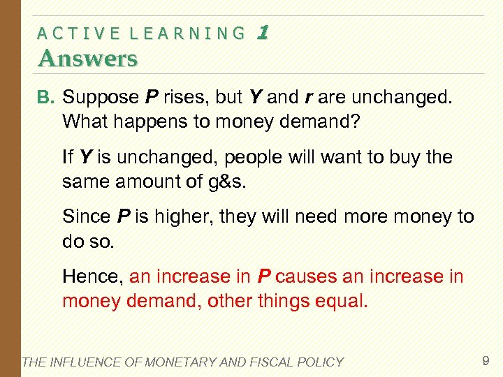 ACTIVE LEARNING Answers 1 B. Suppose P rises, but Y and r are unchanged.