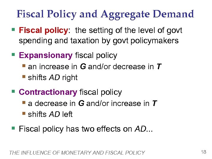 Fiscal Policy and Aggregate Demand § Fiscal policy: the setting of the level of