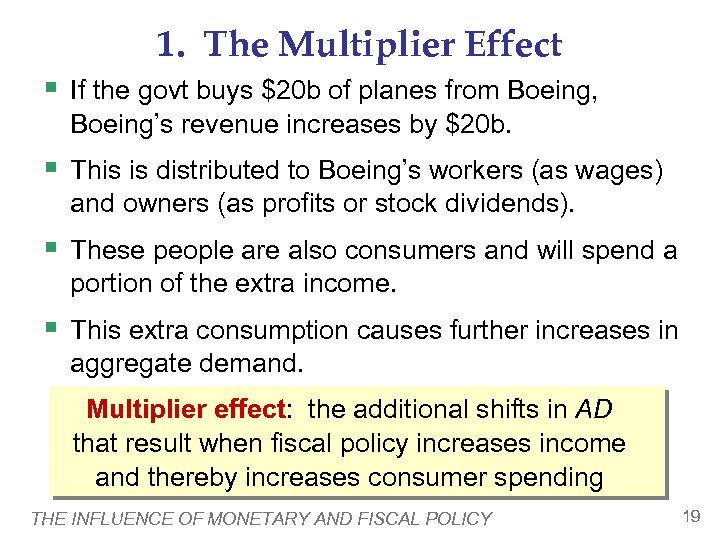 1. The Multiplier Effect § If the govt buys $20 b of planes from