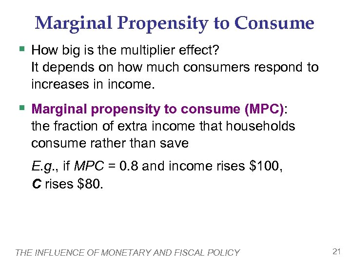 Marginal Propensity to Consume § How big is the multiplier effect? It depends on