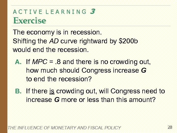 ACTIVE LEARNING Exercise 3 The economy is in recession. Shifting the AD curve rightward