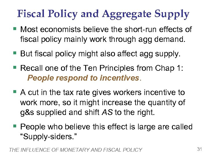 Fiscal Policy and Aggregate Supply § Most economists believe the short-run effects of fiscal