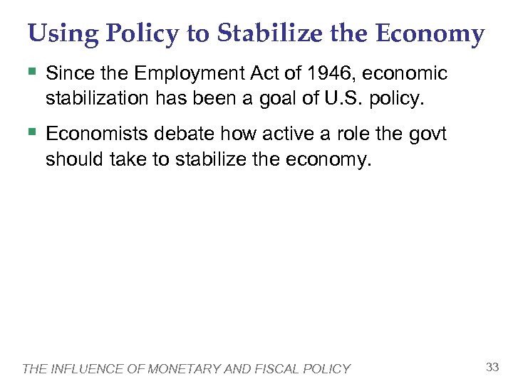 Using Policy to Stabilize the Economy § Since the Employment Act of 1946, economic