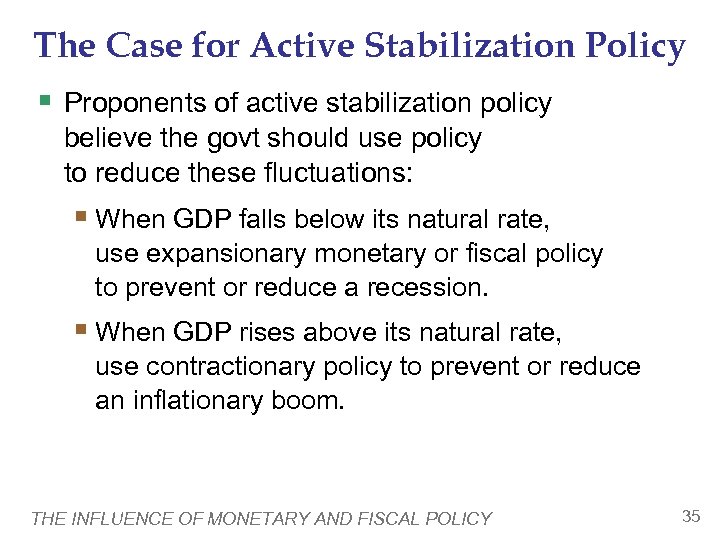 The Case for Active Stabilization Policy § Proponents of active stabilization policy believe the