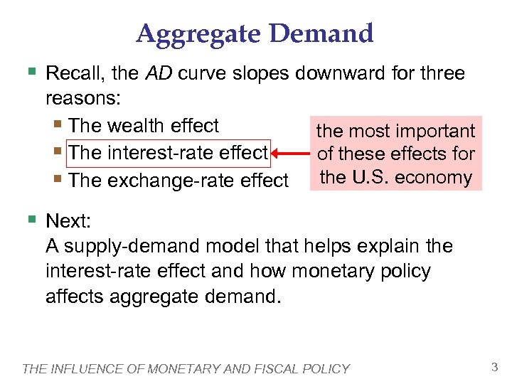 Aggregate Demand § Recall, the AD curve slopes downward for three reasons: § The