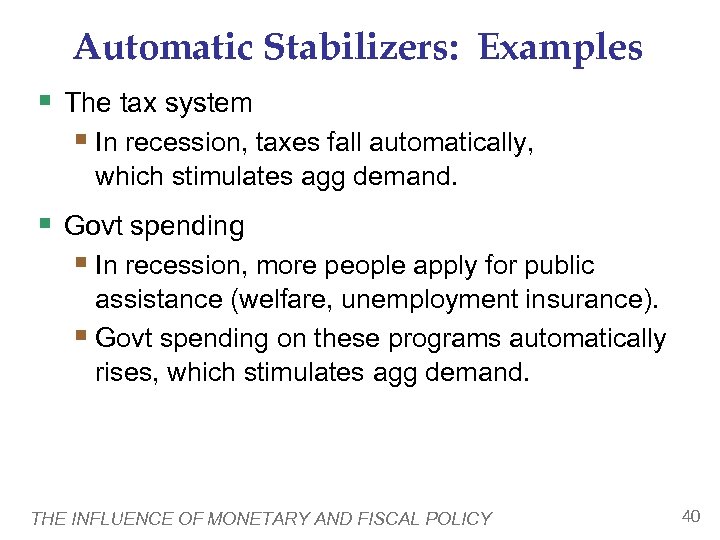 Automatic Stabilizers: Examples § The tax system § In recession, taxes fall automatically, which