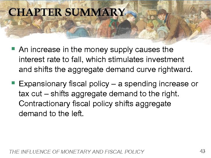 CHAPTER SUMMARY § An increase in the money supply causes the interest rate to