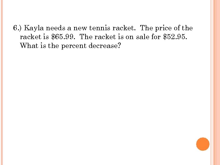 6. ) Kayla needs a new tennis racket. The price of the racket is