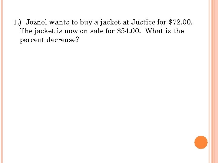 1. ) Joznel wants to buy a jacket at Justice for $72. 00. The