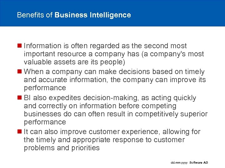 Benefits of Business Intelligence n Information is often regarded as the second most important