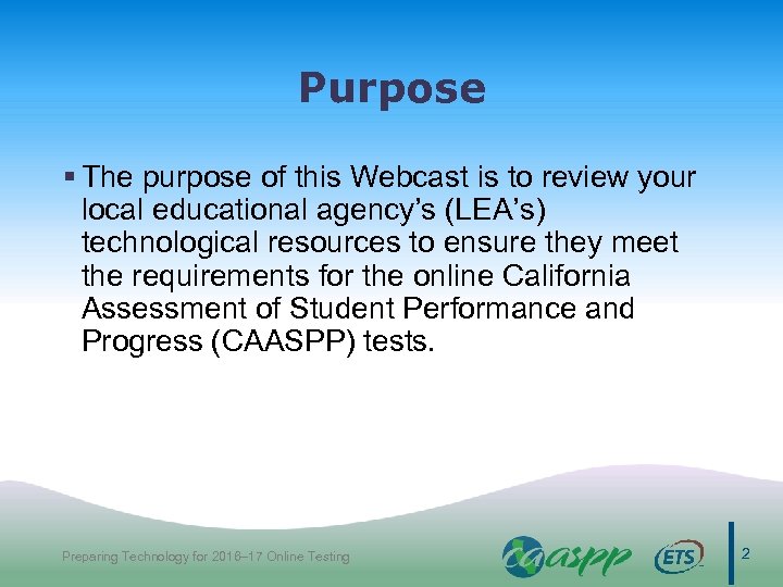 Purpose § The purpose of this Webcast is to review your local educational agency’s