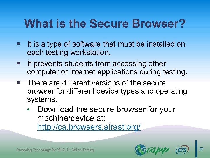 What is the Secure Browser? § It is a type of software that must