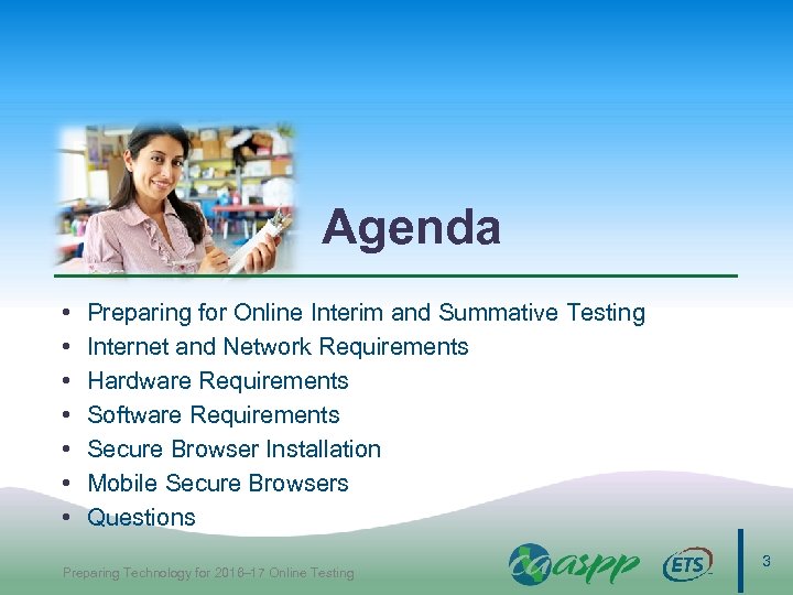 Agenda • • Preparing for Online Interim and Summative Testing Internet and Network Requirements
