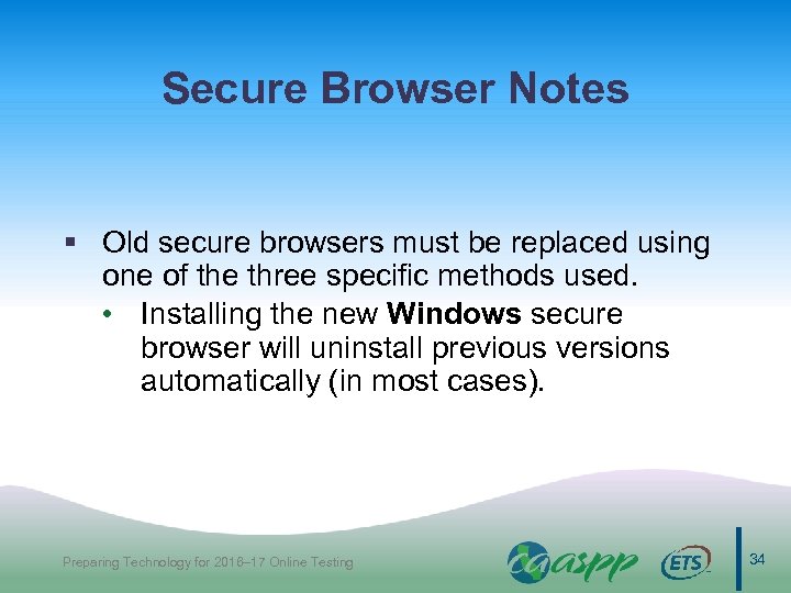 Secure Browser Notes § Old secure browsers must be replaced using one of the