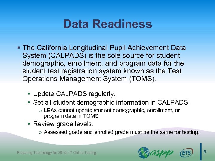 Data Readiness § The California Longitudinal Pupil Achievement Data System (CALPADS) is the sole